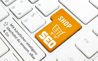 ShopSEO mit künstlicher Intelligenz – so überholst du amazon, eBay und Co.